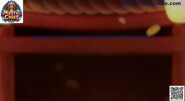 Historia Campaña Luoyang modo historia Mystic Chief