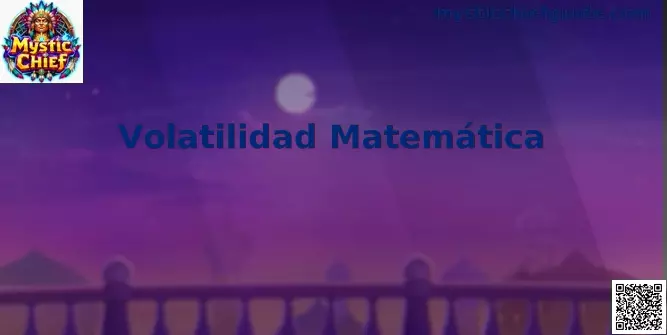 Guía visual de Volatilidad Matemática en Mystic Chief para jugadores en México
