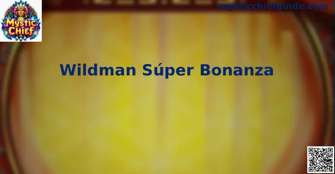 Wildman Súper Bonanza en Mystic Chief