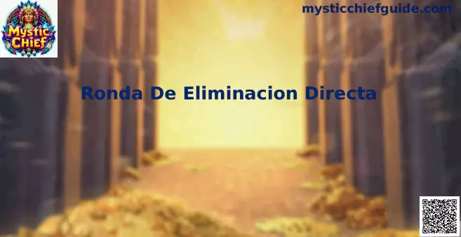 Ronda de Eliminación Directa Mystic Chief