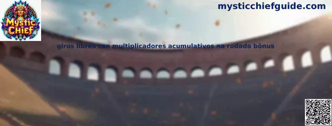 Giros libres con multiplicadores acumulativos na rodada bônus