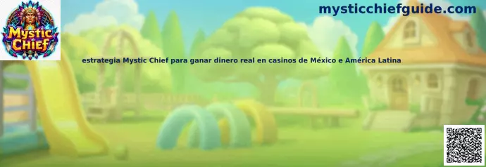 Estrategia Mystic Chief para ganar dinero real en casinos de México y América Latina