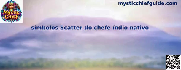 Símbolos Scatter do chefe índio nativo en Mystic Chief