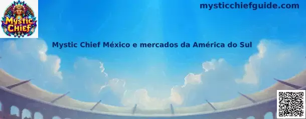 Mystic Chief México e mercados da América do Sul