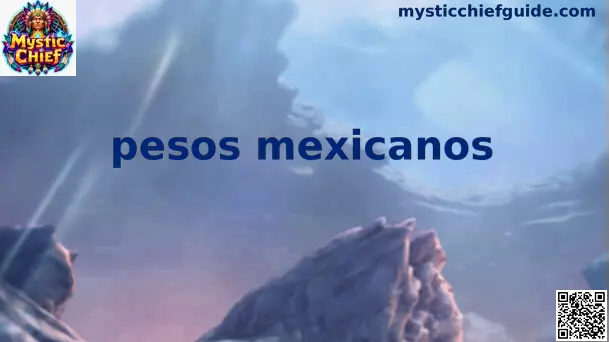 Guía de pesos mexicanos en Mystic Chief