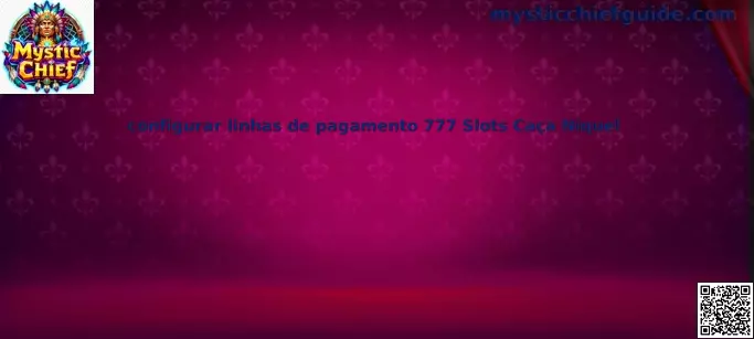 Configuración de líneas de pago en 777 Slots Caça Níquel